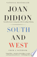 South and West: From a Notebook by Joan Didion and Nathaniel Rich, finished on Aug 03, 2017