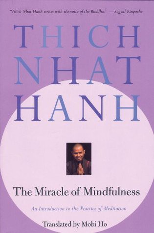 The Miracle of Mindfulness: An Introduction to the Practice of Meditation by Thich Nhat Hanh and Vo-Dihn Mai, Mobi Ho, finished on Nov 29, 2017