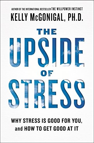 The Upside of Stress: Why Stress Is Good for You, and How to Get Good at It by Kelly McGonigal, finished on Dec 03, 2017