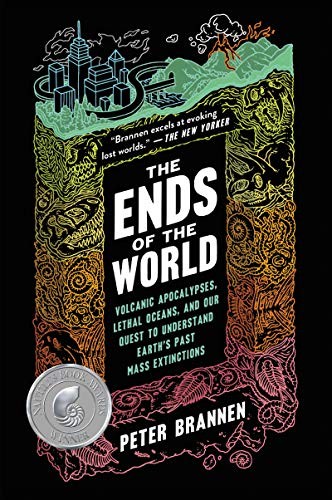 The Ends of the World: Volcanic Apocalypses, Lethal Oceans, and Our Quest to Understand Earth's Past Mass Extinctions by Peter Brannen, finished on Aug 22, 2018