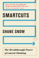 Smartcuts: The Breakthrough Power of Lateral Thinking by Shane Snow, finished on Jan 28, 2018