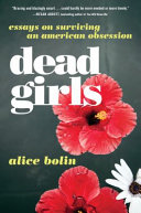 Dead Girls: Essays on Surviving American Culture by Alice Bolin, finished on Oct 03, 2018