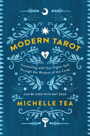 Modern Tarot: Connecting with Your Higher Self through the Wisdom of the Cards by Michelle Tea, finished on Aug 24, 2018