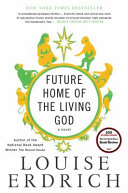 Future Home of the Living God by Louise Erdrich, finished on Dec 13, 2018