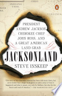 Jacksonland: President Andrew Jackson, Cherokee Chief John Ross, and a Great American Land Grab by Steve Inskeep, finished on Jul 16, 2018