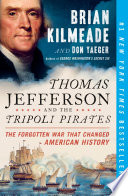 Thomas Jefferson and the Tripoli Pirates: The Forgotten War That Changed American History by Brian Kilmeade and Don Yaeger, finished on May 05, 2018