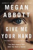 Give Me Your Hand by Megan Abbott, finished on Aug 15, 2018