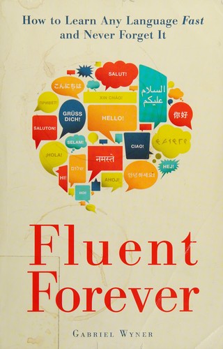 Fluent Forever: How to Learn Any Language Fast and Never Forget It by Gabriel Wyner, finished on Apr 28, 2018