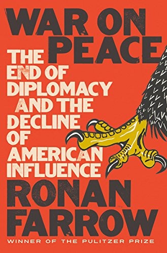 War on Peace: The End of Diplomacy and the Decline of American Influence by Ronan Farrow, finished on Jun 02, 2018