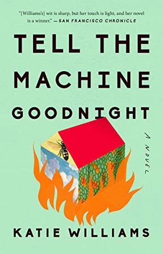 Tell the Machine Goodnight by Katie Williams, finished on Nov 28, 2018