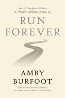 Run Forever: Your Complete Guide to Healthy Lifetime Running by Amby Burfoot, finished on Oct 30, 2018