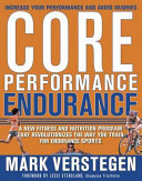 Core Performance Endurance: A New Training and Nutrition Program That Revolutionizes Your Workouts by Mark Verstegen and Pete Williams, Jessi Stensland, finished on Oct 27, 2018