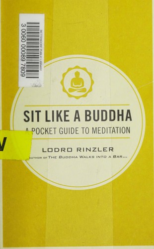 Sit Like a Buddha: A Pocket Guide to Meditation by Lodro Rinzler, finished on Oct 27, 2018
