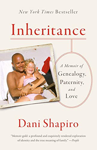 Inheritance: A Memoir of Genealogy, Paternity, and Love by Dani Shapiro, finished on Jan 18, 2019