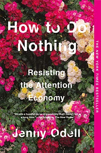 How to Do Nothing: Resisting the Attention Economy by Jenny Odell, finished on Jul 20, 2019