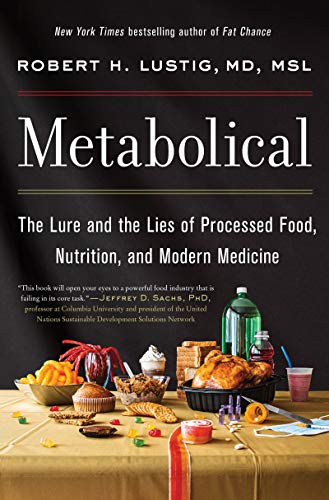Metabolical: The Lure and the Lies of Processed Food, Nutrition, and Modern Medicine by Robert H. Lustig, finished on Sep 26, 2021