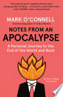 Notes from an Apocalypse: A Personal Journey to the End of the World and Back by Mark O'Connell, finished on May 11, 2021