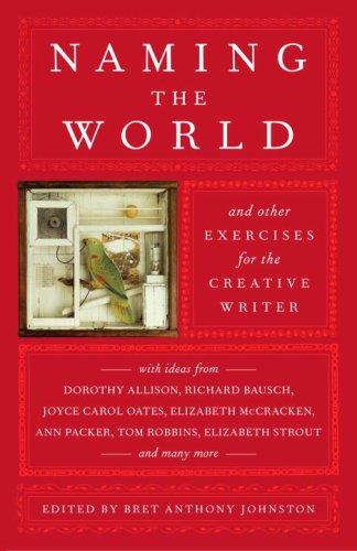 Naming the World: And Other Exercises for the Creative Writer by Bret Anthony Johnston, finished on Jun 05, 2021