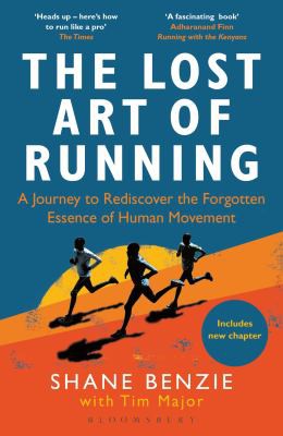 The Lost Art of Running: A Journey to Rediscover the Forgotten Essence of Human Movement by Shane Benzie and Tim Major, finished on Dec 02, 2021