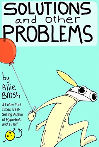 Solutions and Other Problems by Allie Brosh, finished on Mar 28, 2021