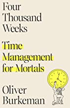 Four Thousand Weeks: Time Management for Mortals by Oliver Burkeman, finished on Jul 03, 2022