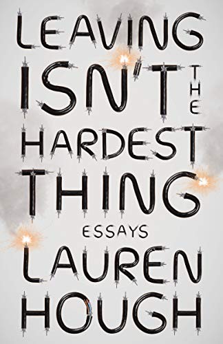 Leaving Isn't the Hardest Thing by Lauren  Hough, finished on Apr 26, 2022