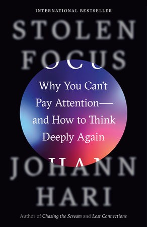 Stolen Focus: Why You Can't Pay Attention - and How to Think Deeply Again by Johann Hari, finished on Jul 04, 2022