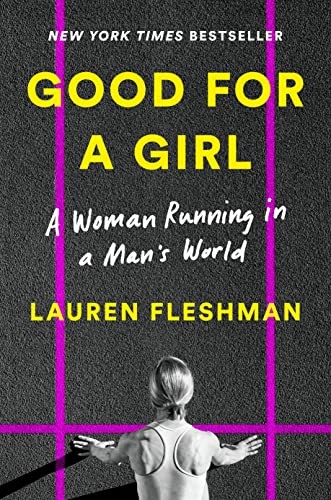 Good for a Girl: A Woman Running in a Man's World by Lauren Fleshman, finished on Feb 23, 2023