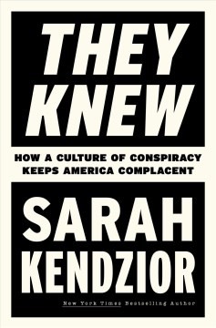 They Knew: How a Culture of Conspiracy Keeps America Complacent by Sarah Kendzior, finished on Mar 17, 2023