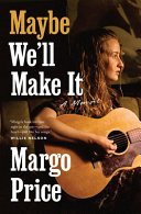 Maybe We'll Make It: A Memoir (American Music Series) by Margo  Price, finished on Jan 31, 2023