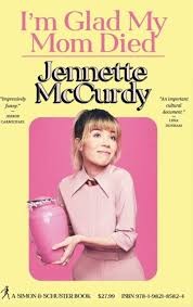 I'm Glad My Mom Died by Jennette McCurdy, finished on Feb 26, 2023